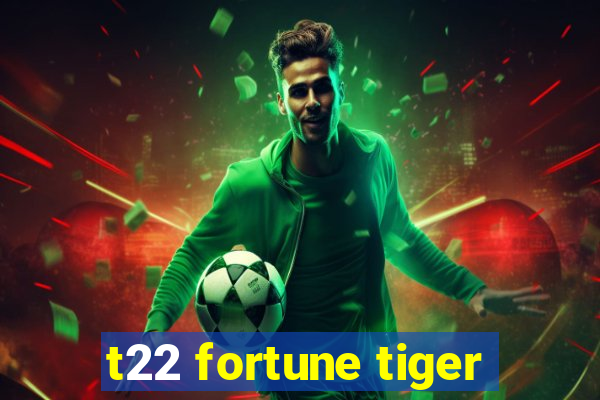 t22 fortune tiger